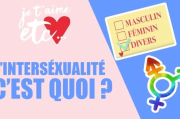 L’intersexualité : c’est quoi ? – Je t’aime etc