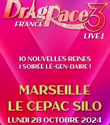 Ne manquez pas le spectacle Drag Race France Live saison 3 au Silo de Marseille !